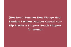 [Hot Item] Summer New Wedge Heel Sandals Fashion Outdoor Casual Non-Slip Platform Slippers Beach Slippers for Women