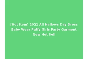 [Hot Item] 2021 All Hallows Day Dress Baby Wear Puffy Girls Party Garment New Hot Sell