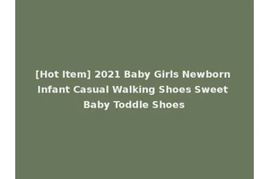 [Hot Item] 2021 Baby Girls Newborn Infant Casual Walking Shoes Sweet Baby Toddle Shoes