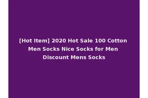 [Hot Item] 2020 Hot Sale 100 Cotton Men Socks Nice Socks for Men Discount Mens Socks