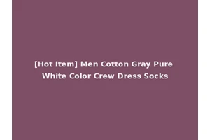 [Hot Item] Men Cotton Gray Pure White Color Crew Dress Socks