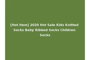 [Hot Item] 2020 Hot Sale Kids Knitted Socks Baby Ribbed Socks Children Socks