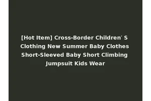 [Hot Item] Cross-Border Children′ S Clothing New Summer Baby Clothes Short-Sleeved Baby Short Climbing Jumpsuit Kids Wear