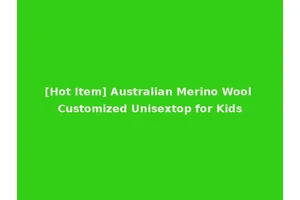 [Hot Item] Australian Merino Wool Customized Unisextop for Kids