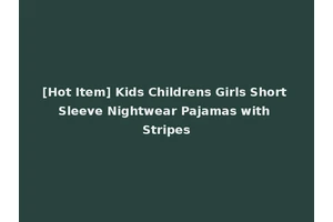 [Hot Item] Kids Childrens Girls Short Sleeve Nightwear Pajamas with Stripes