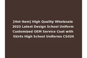 [Hot Item] High Quality Wholesale 2023 Latest Design School Uniform Customized OEM Service Coat with Skirts High School Uniforms CS024