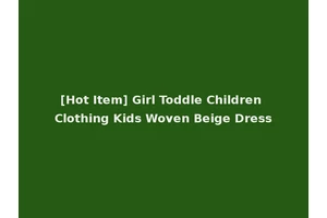 [Hot Item] Girl Toddle Children Clothing Kids Woven Beige Dress