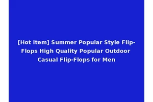 [Hot Item] Summer Popular Style Flip-Flops High Quality Popular Outdoor Casual Flip-Flops for Men