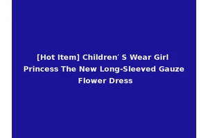 [Hot Item] Children′ S Wear Girl Princess The New Long-Sleeved Gauze Flower Dress