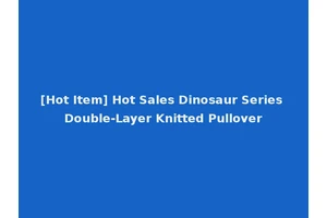 [Hot Item] Hot Sales Dinosaur Series Double-Layer Knitted Pullover