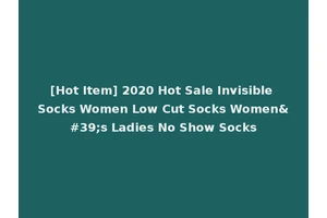 [Hot Item] 2020 Hot Sale Invisible Socks Women Low Cut Socks Women's Ladies No Show Socks