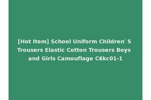 [Hot Item] School Uniform Children′ S Trousers Elastic Cotton Trousers Boys and Girls Camouflage C6kc01-1