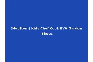 [Hot Item] Kids Chef Cook EVA Garden Shoes
