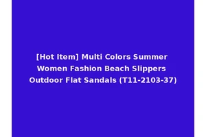 [Hot Item] Multi Colors Summer Women Fashion Beach Slippers Outdoor Flat Sandals (T11-2103-37)