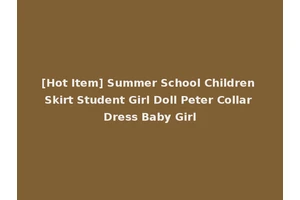 [Hot Item] Summer School Children Skirt Student Girl Doll Peter Collar Dress Baby Girl