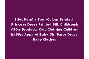 [Hot Item] a Four-Colour Printed Princess Dress Printed Silk Children's Products Kids Clothing Children's Apparel Baby Girl Party Dress Baby Clothes