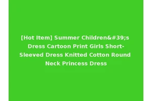 [Hot Item] Summer Children's Dress Cartoon Print Girls Short-Sleeved Dress Knitted Cotton Round Neck Princess Dress