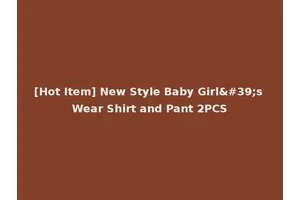 [Hot Item] New Style Baby Girl's Wear Shirt and Pant 2PCS