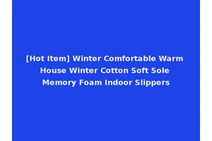 [Hot Item] Winter Comfortable Warm House Winter Cotton Soft Sole Memory Foam Indoor Slippers