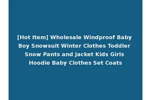 [Hot Item] Wholesale Windproof Baby Boy Snowsuit Winter Clothes Toddler Snow Pants and Jacket Kids Girls Hoodie Baby Clothes Set Coats