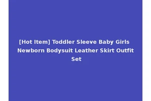[Hot Item] Toddler Sleeve Baby Girls Newborn Bodysuit Leather Skirt Outfit Set