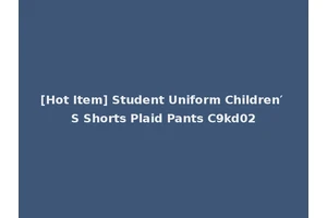 [Hot Item] Student Uniform Children′ S Shorts Plaid Pants C9kd02