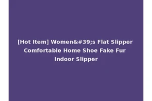[Hot Item] Women's Flat Slipper Comfortable Home Shoe Fake Fur Indoor Slipper