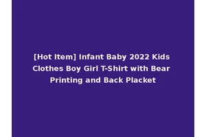 [Hot Item] Infant Baby 2022 Kids Clothes Boy Girl T-Shirt with Bear Printing and Back Placket