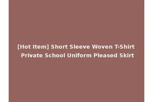 [Hot Item] Short Sleeve Woven T-Shirt Private School Uniform Pleased Skirt