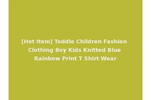 [Hot Item] Toddle Children Fashion Clothing Boy Kids Knitted Blue Rainbow Print T Shirt Wear