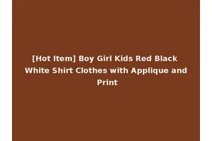[Hot Item] Boy Girl Kids Red Black White Shirt Clothes with Applique and Print