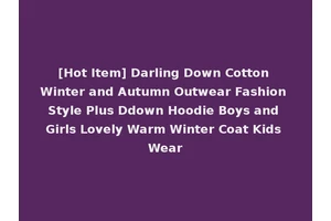 [Hot Item] Darling Down Cotton Winter and Autumn Outwear Fashion Style Plus Ddown Hoodie Boys and Girls Lovely Warm Winter Coat Kids Wear