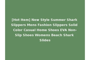 [Hot Item] New Style Summer Shark Slippers Mens Fashion Slippers Solid Color Casual Home Shoes EVA Non-Slip Shoes Womens Beach Shark Slides