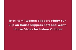 [Hot Item] Women Slippers Fluffy Fur Slip on House Slippers Soft and Warm House Shoes for Indoor Outdoor