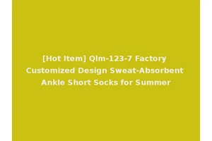 [Hot Item] Qlm-123-7 Factory Customized Design Sweat-Absorbent Ankle Short Socks for Summer