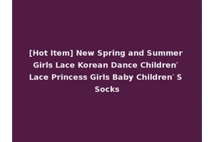 [Hot Item] New Spring and Summer Girls Lace Korean Dance Children′ Lace Princess Girls Baby Children′ S Socks