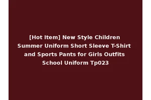 [Hot Item] New Style Children Summer Uniform Short Sleeve T-Shirt and Sports Pants for Girls Outfits School Uniform Tp023