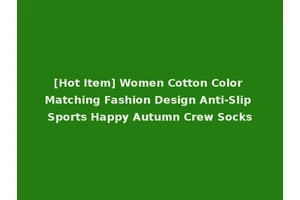 [Hot Item] Women Cotton Color Matching Fashion Design Anti-Slip Sports Happy Autumn Crew Socks