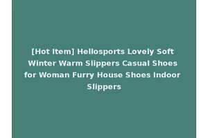 [Hot Item] Hellosports Lovely Soft Winter Warm Slippers Casual Shoes for Woman Furry House Shoes Indoor Slippers