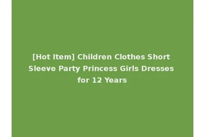 [Hot Item] Children Clothes Short Sleeve Party Princess Girls Dresses for 12 Years