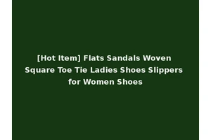 [Hot Item] Flats Sandals Woven Square Toe Tie Ladies Shoes Slippers for Women Shoes