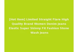 [Hot Item] Limited Straight Flare High Quality Brand Women Denim Jeans Elastic Super Skinny Fit Fashion Stone Wash Jeans