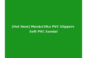 [Hot Item] Men's PVC Slippers Soft PVC Sandal