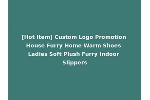 [Hot Item] Custom Logo Promotion House Furry Home Warm Shoes Ladies Soft Plush Furry Indoor Slippers