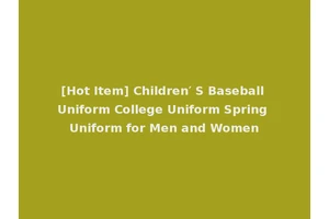 [Hot Item] Children′ S Baseball Uniform College Uniform Spring Uniform for Men and Women