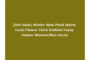 [Hot Item] Winter New Plaid Warm Coral Fleece Thick Knitted Fuzzy Indoor Women/Men Socks