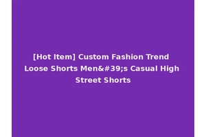 [Hot Item] Custom Fashion Trend Loose Shorts Men's Casual High Street Shorts