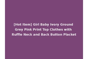 [Hot Item] Girl Baby Ivory Ground Grey Pink Print Top Clothes with Ruffle Neck and Back Button Placket