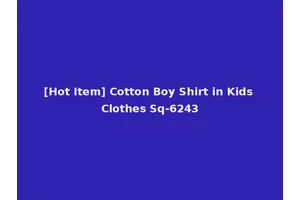 [Hot Item] Cotton Boy Shirt in Kids Clothes Sq-6243