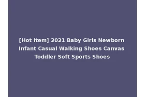 [Hot Item] 2021 Baby Girls Newborn Infant Casual Walking Shoes Canvas Toddler Soft Sports Shoes